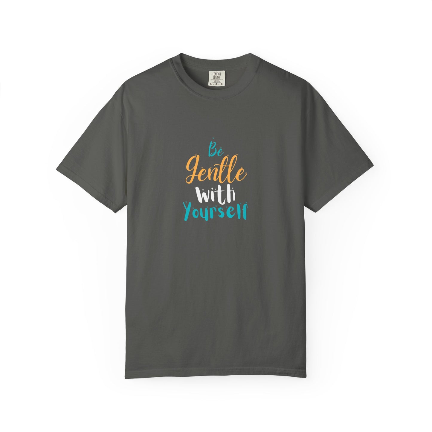 Be Gentle With Yourself T-Shirt — Inspirational Self-Care Tee