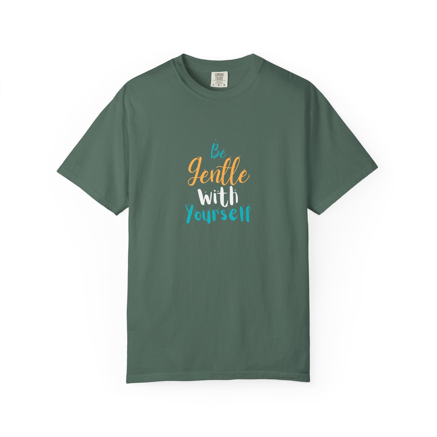 Be Gentle With Yourself T-Shirt — Inspirational Self-Care Tee