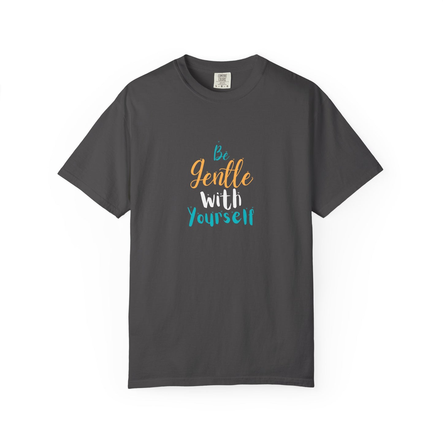 Be Gentle With Yourself T-Shirt — Inspirational Self-Care Tee